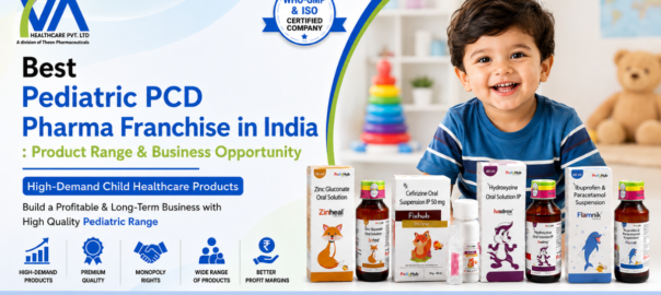 Best Pediatric PCD Pharma Franchise in India Product Range & Business Opportunity 